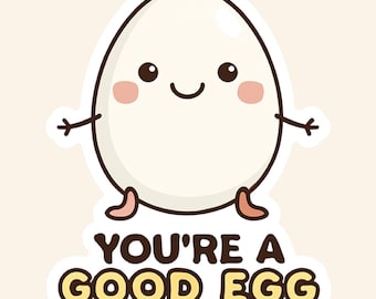You're a Good Egg Sticker: Positive Affirmation, Waterproof Vinyl Decal