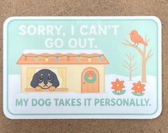 Dog Sticker – "Sorry I Can’t Go Out" Kawaii Dog House, Waterproof Vinyl