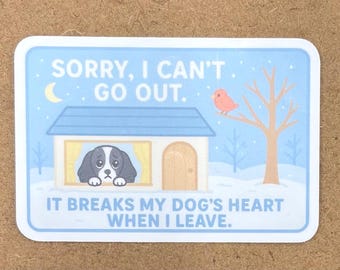 Sorry I Can’t Go Out Dog Sticker – Waterproof Vinyl Decal
