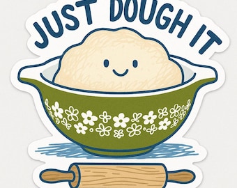 Just Dough It Vinyl Sticker | Retro Baking Pun