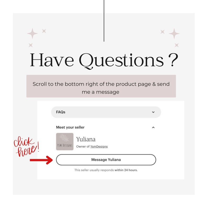 May include: A screenshot of a website with the text "Have Questions?" and a button that says "Message Yuliana". The text below the button says "This seller usually responds within 24 hours."