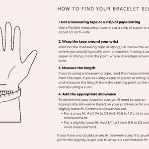 May include: A diagram showing how to measure your wrist for a bracelet. The illustration shows a hand with a measuring tape wrapped around the wrist. The text explains how to use a measuring tape or a strip of paper to measure your wrist and how to add an allowance for a snug or slightly loose fit.