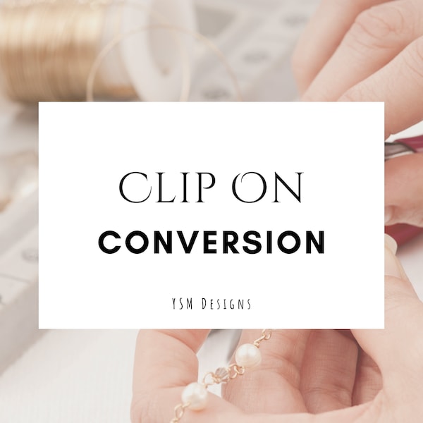 Clip On Earrings Conversion Service for Non Pierced Ears Unpierced Ears Conversion Service