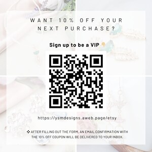 May include: A white and green floral background with a black and white QR code. The text "WANT 10% OFF YOUR NEXT PURCHASE? Sign up to be a VIP" is at the top of the image. The text "https://ysmdesigns.aweb.page/etsy" is below the QR code. The text "AFTER FILLING OUT THE FORM, AN EMAIL CONFIRMATION WITH THE 10% OFF COUPON WILL BE DELIVERED TO YOUR INBOX." is at the bottom of the image.