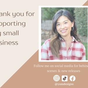 May include: A woman in a red and white plaid shirt smiles at the camera. The text "Thank you for supporting my small business" is in the top left corner of the image. The text "Follow me on social media for behind the scenes & new releases" is below the image. Social media icons for Instagram, TikTok, and Facebook are below the text. The text "@ysmdesigns" is below the icons.