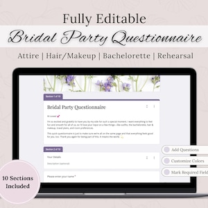 May include: A laptop screen displays a "Bridal Party Questionnaire" template. The text includes sections for attire, hair/makeup, bachelorette, and rehearsal. The design is light with floral accents and prompts for details. Buttons offer options to add questions, customize colors, and mark required fields.