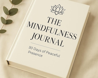 Könnte beinhalten: Ein weißes Journal mit dem Titel "The Mindfulness Journal" und dem Text "30 Days of Peaceful Presence".