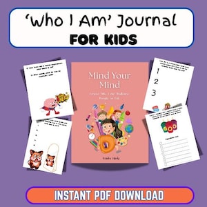 May include: A children's journal titled "Who I Am" with the text "Mind Your Mind" on the cover. The cover features illustrations of children and art supplies. The image also includes sample journal pages and the words "Instant PDF Download."