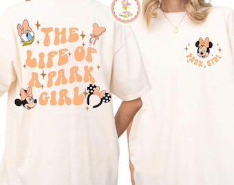 Comfort Colors Disney The Life Of A Park Girl Shirt Coquette Bow Mickey Minnie Ears Shirt Family Vacation Disney Birthday Tee, Girls Trip
