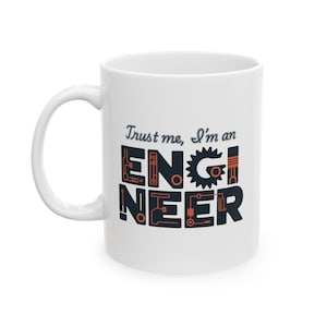 Funny Engineer Mug - Trust me, I'm an Engineer - Funny Engineering Mug, Gift, Coffee Mug, Engineering mug, Engineer gift, Dad gift