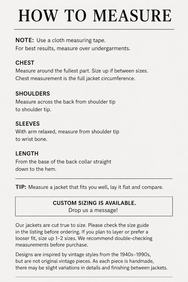 May include: Text graphic titled "HOW TO MEASURE" with instructions for measuring chest, shoulders, sleeves, and length. Includes a note to use a cloth measuring tape and a tip to compare measurements to a well-fitting jacket. Text also states "CUSTOM SIZING IS AVAILABLE."