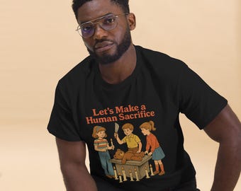 Let's Make A Human Sacrifice!