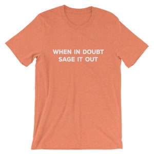 Sage Tshirt , Boho Hippie Shirts, When in Doubt Sage It Out, Go Smudge ...