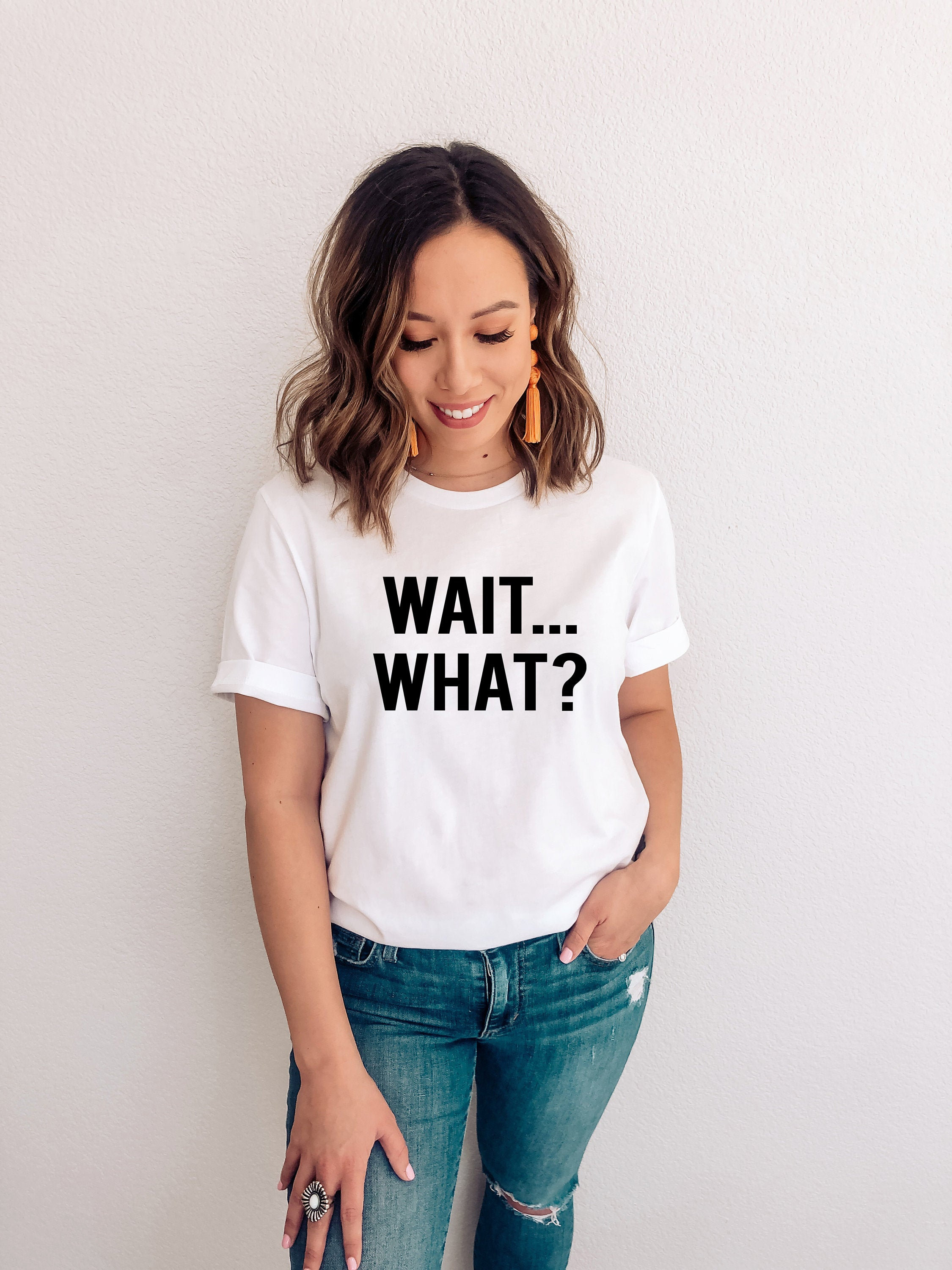 Wait What Quote Shirt Funny Sayings Confused Sarcastic T - Etsy