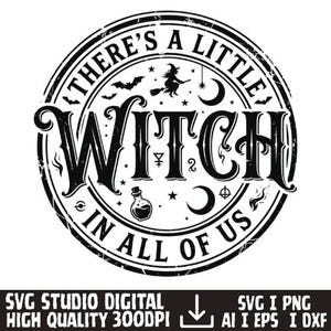 May include: A circular black and white graphic design featuring the text THERE'S A LITTLE WITCH IN ALL OF US. The design includes a silhouette of a witch on a broomstick, bats, a crescent moon, stars, and a potion bottle within a distressed border.