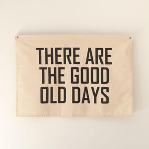 Good Old Days Sign, Good Old Days Canvas Flag, Hanging Canvas Banner Wall Decor, Playroom Wall Art, Living Room Wall Decor Pennant