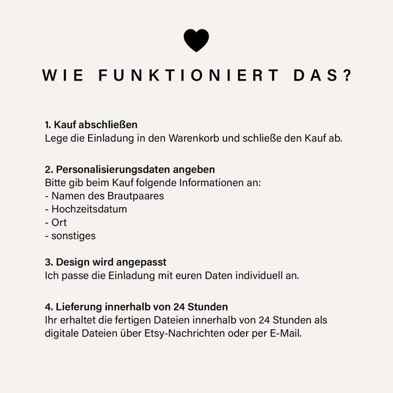 May include: A white informational graphic with a black heart icon at the top and the text WIE FUNKTIONIERT DAS? followed by four numbered steps in German explaining the process for purchasing and personalising a custom wedding invitation.