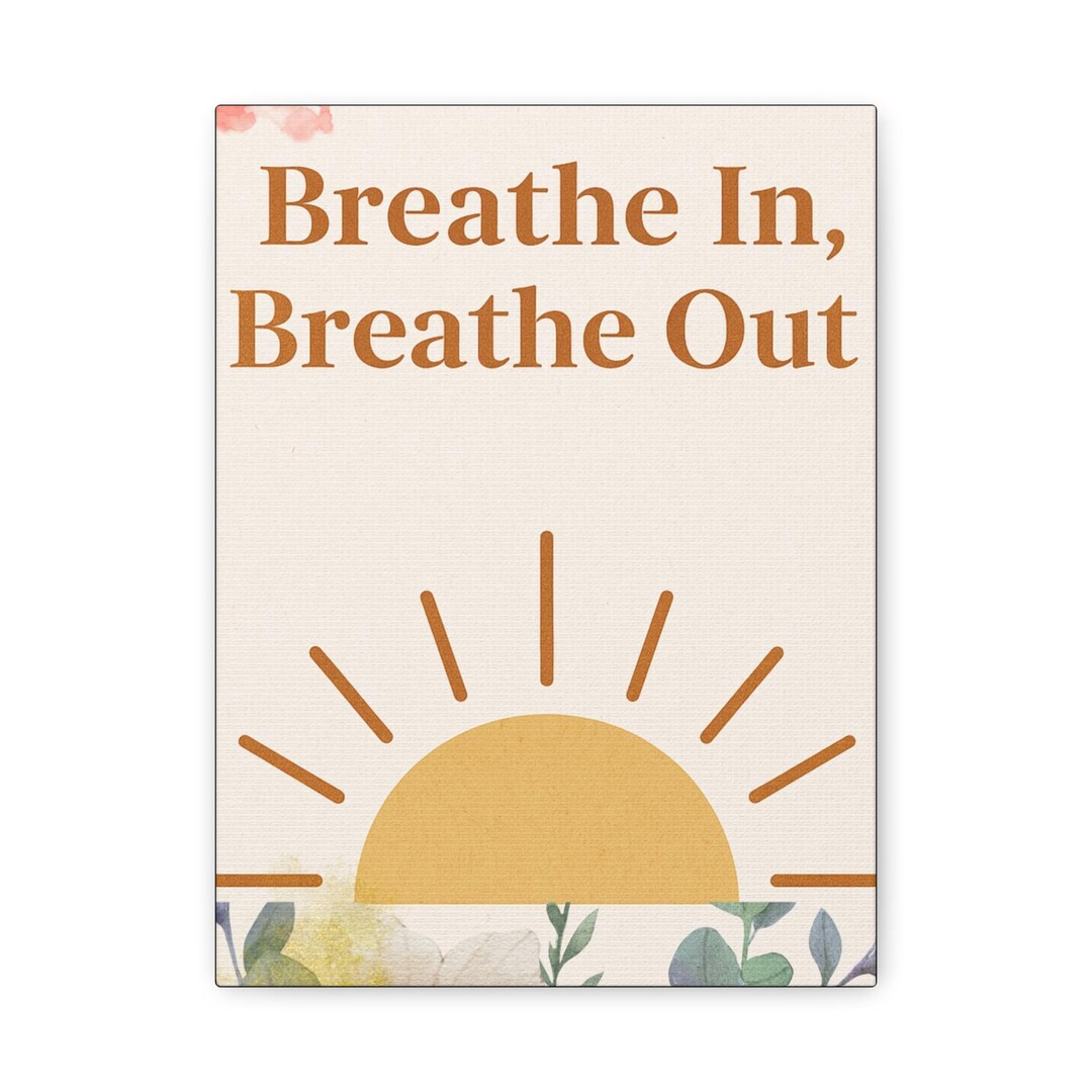 Inspirational Canvas Print, Motivational Wall Art, Breathe in Breathe ...
