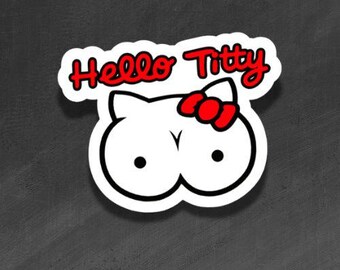 ADULT VINYL STICKER - Hello Titty! Boobs, Titties - Waterproof, Laminated, Decal, Car, Auto, Truck, Laptop, Computer, Phone, iPhone