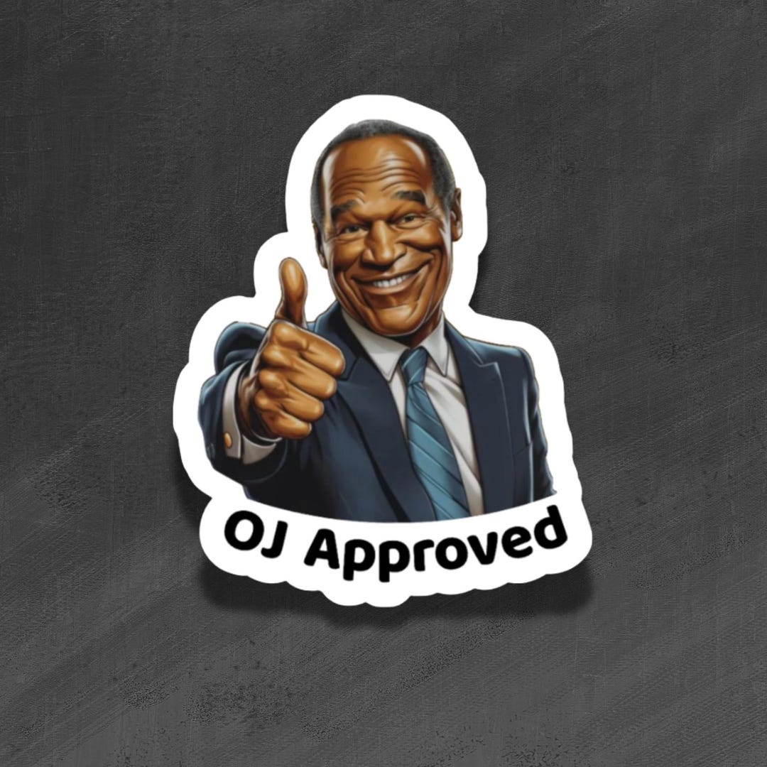 VINYL STICKER - OJ Approved - Waterproof, Laminated, Decal, Car, Auto ...