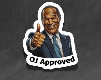 VINYL STICKER - OJ Approved - Waterproof, Laminated, Decal, Car, Auto, Truck, Laptop, Computer, Phone, iPhone