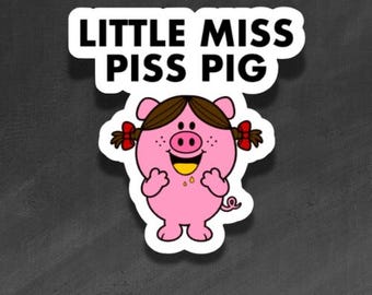 ADULT VINYL STICKER - Little Miss Piss Pig - Waterproof, Laminated, Decal, Car, Auto, Truck, Laptop, Computer, Phone, iPhone