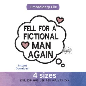 Może przedstawiać: Projekt pliku do haftu z tekstem "FELL FOR A FICTIONAL MAN AGAIN" w dymku, z dwoma różowymi sercami. Projekt zawiera również tekst "Instant Download!" i "4 sizes".