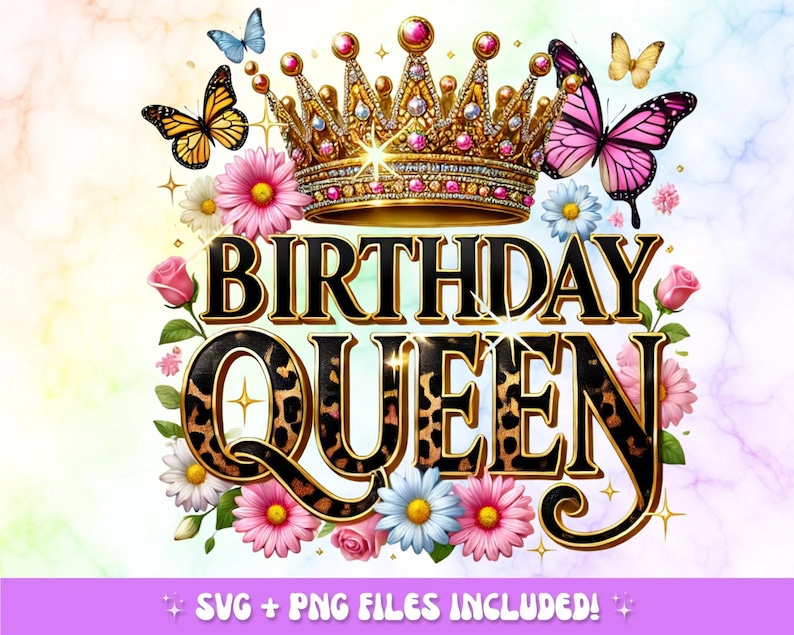 “Birthday Queen PNG design featuring a gold crown, leopard print text, colorful flowers, and butterflies — ideal for sublimation on t-shirts, mugs, and more.”