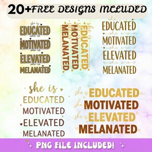 Può includere: Un design digitale con le parole "Educated, Motivated, Elevated, Melanated" in vari font e layout. Il design include il testo "20+ FREE DESIGNS INCLUDED" e "PNG FILE INCLUDED!" in una combinazione di colori oro e marrone.