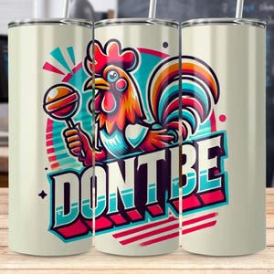 Funny Rooster PNG “DONT BE” | Patriotic png Digital Design | Farm Animal Sublimation for Shirt, Mug, Sticker | Bold Chicken Clipart
