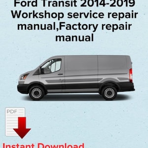 Ford Transit 2014,2015,2016,2017,2018,2019 Workshop service repair manual,Oem manual,Factory repair manual
