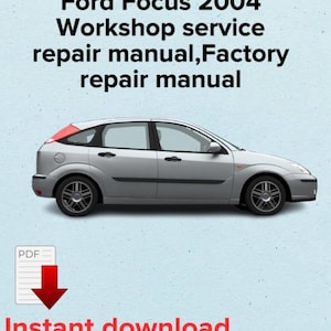 Ford Focus 2004 Werkstatt-Service-Reparaturhandbuch, Fabrik-Reparaturhandbuch, OEM eBook