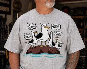 Where's Mom Funny Seagulls & Tired Dad - Personalized Shirt - Funny Father's Day Gift For Dad, Husband