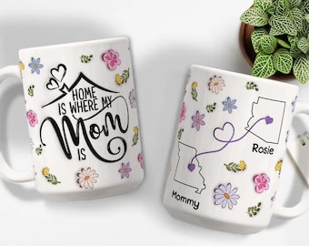 Home Is Where My Mom Is Coffee Mug – Personalized Long Distance Gift 3D Effect Mug