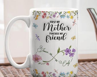 Personalized Floral Mother Daughter Mug, First My Mother Forever Friend Coffee Cup