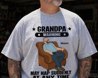 Grandpa Warning May Nap Suddenly At Any Time - Personalized Shirt - Gift For Husband Dad Grandpa
