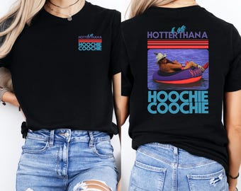 Hotter Than a Hoochie Coochie T-Shirt,I am rich, gift for him, Country Music Graphic Tee