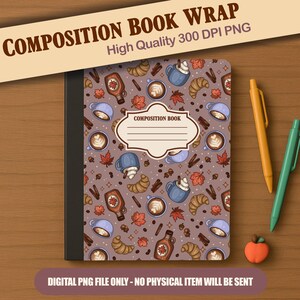 May include: A composition book cover wrap featuring a repeating pattern of coffee mugs, croissants, maple syrup bottles, cinnamon sticks, and autumn leaves on a brown background. A central label reads COMPOSITION BOOK with blank lines.