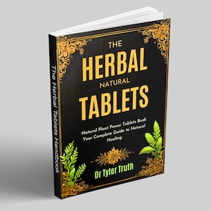Die Kräuter Naturtabletten E-Book Pflanzenkraft - Kompletter Ratgeber zur Naturheilkunde, Kräuterheilmittel, Antike Heilmittel, Handbuch der Pflanzenheilmittel