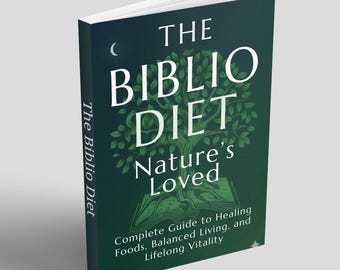 The Biblio Nature’s Loved Diet Book: A Complete Guide to Healing Foods, Balanced Living, and Lifelong Vitality