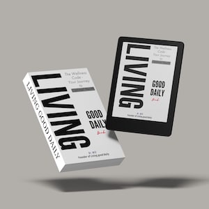 May include: A black and white book titled "Living Good Daily" with the subtitle "The Wellness Code - Your Journey to Optimal Health" by Jill, Founder of Living Good Daily. The book is shown next to a black and white e-reader with the same title and subtitle.