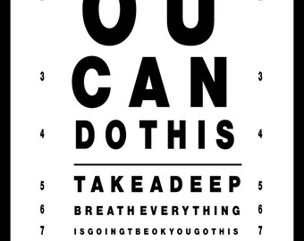 May include: A motivational poster with a white background and black text. The text reads "YOU CAN DO THIS" in large letters, followed by eye chart style phrases. Includes a logo and illustrations of cartoon monsters.