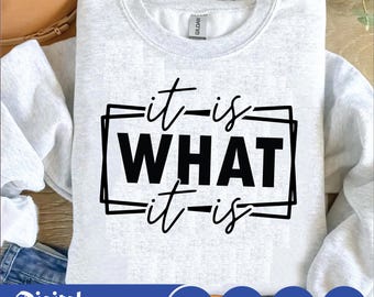 It is What it is Svg, Funny Quote Svg, Quote Svg, Life Svg, Funny Life Quote Svg, Funny Shirt Svg Design, Funny saying, Shirt Design SVG,