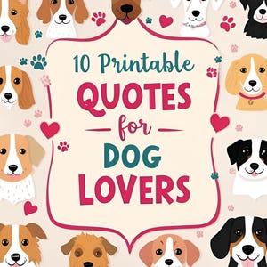 10 Printable Quotes for Dog Lovers - Instant Download | Dog Wall Art | Pet Lover Gift | Dog Printables | Home Decor