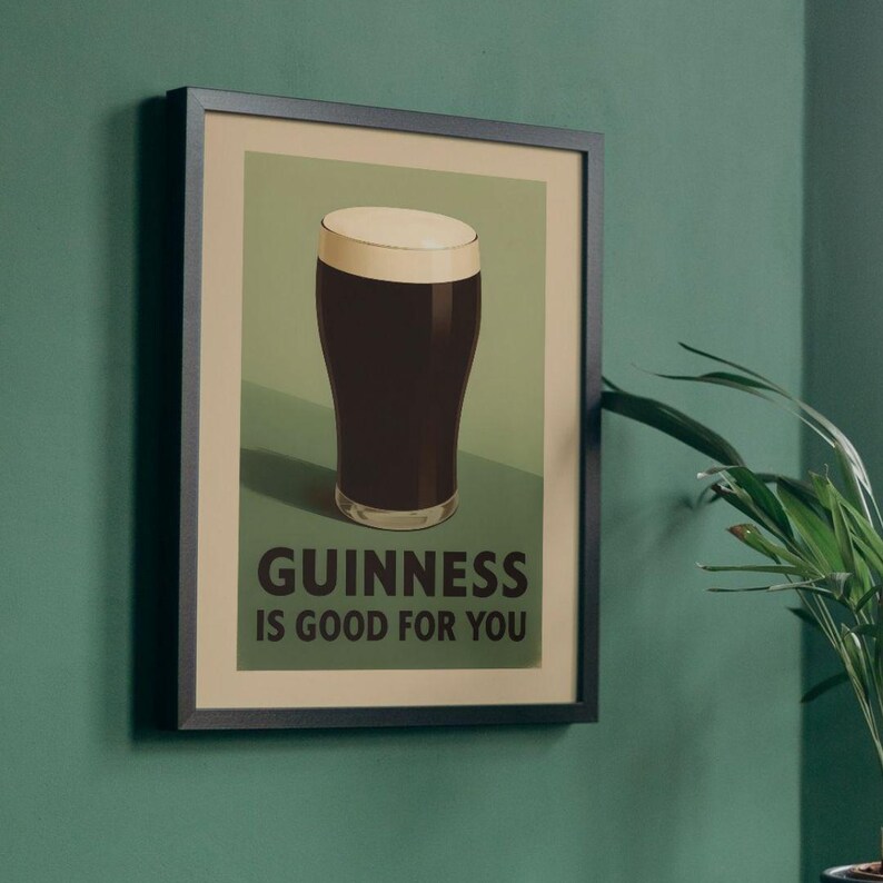 May include: A vintage-style poster with a green background featuring a glass of Guinness beer with the text "GUINNESS IS GOOD FOR YOU".
