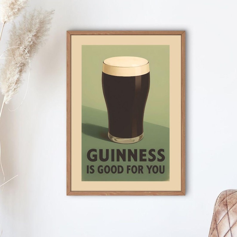 May include: A vintage-style poster with a green background featuring a glass of Guinness beer. The text on the poster reads "GUINNESS IS GOOD FOR YOU."