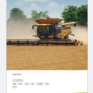 May include: A yellow and black Claas Lexion 760 combine harvester operating in a golden wheat field, kicking up dust. The text reads: Small Grains, LEXION, 780 760 750 740 730(P) 730 670, and the Claas logo with green vertical bars.