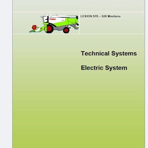 May include: A technical manual cover for CLAAS LEXION 570 – 520 Montana combine harvesters. The document features the CLAAS logo, a graphic of a green and white combine, and the text: Technical Systems, Electric System, and SERVICE & PARTS.