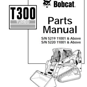 May include: A white manual cover featuring the black text Bobcat Parts Manual and the T300 Turbo logo. It includes a line drawing of a tracked skid steer loader and lists serial numbers S/N 5219 11001 & Above and S/N 5220 11001 & Above.