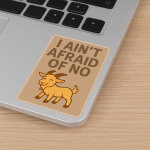 I Ain't Afraid of No Goats | Sticker